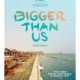 Film: Bigger than us